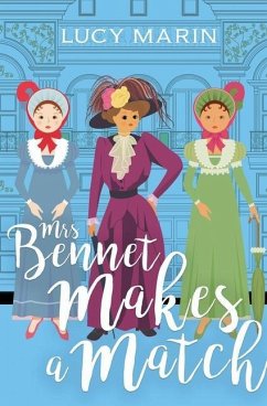 Mrs Bennet Makes a Match: A Pride and Prejudice Variation - Marin, Lucy