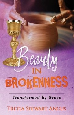 Beauty in Brokenness: Transformed by Grace - Stewart Angus, Tretia