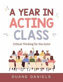 A Year in Acting Class: Critical Thinking for the Actor