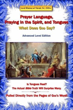 Prayer Language, Praying In the Spirit, and Tongues - Yerak DDIV, Rhema El