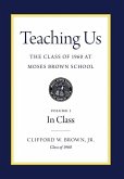 Teaching Us: The Class of 1960 at Moses Brown School: Volume I, In Class