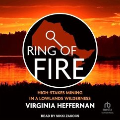 Ring of Fire: High-Stakes Mining in a Lowlands Wilderness - Heffernan, Virginia
