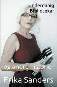 Underdanig Bibliotekar og andre historier - Sanders, Erika