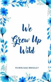 We Grew Up Wild
