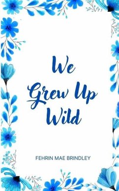 We Grew Up Wild - Brindley, Fehrin Mae