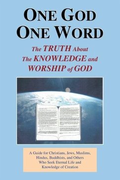 One God One Word: The Truth About the Knowledge and Worship of God - Wilson, Clarence G.