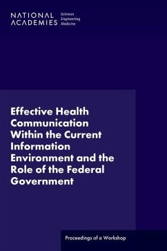 Effective Health Communication Within the Current Information Environment and the Role of the Federal Government - National Academies of Sciences Engineering and Medicine; Division of Behavioral and Social Sciences and Education; Board On Science Education