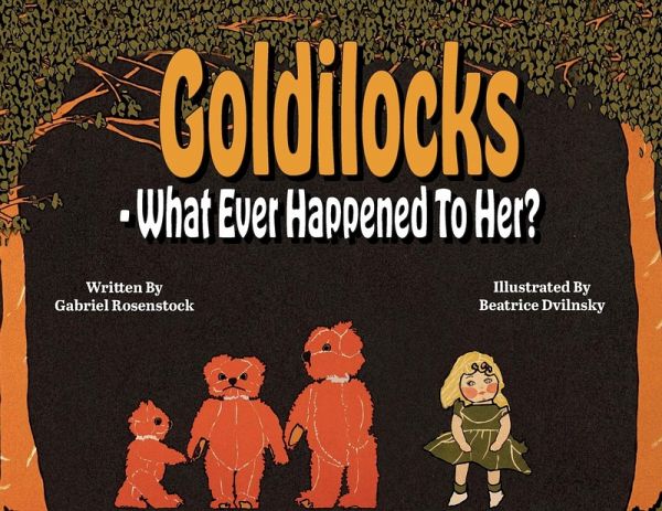 Goldilocks What Ever Happened To Her? Goldilocks What Ever Happened To Her?