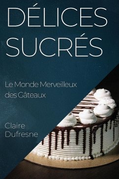 Délices Sucrés - Dufresne, Claire