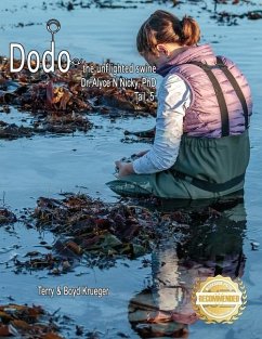 Dodo: The Unflighted Swine: Dr. Alyce N. Nicky, PhD Tail 5 - Krueger, Terry And Boyd