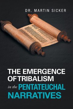 The Emergence of Tribalism in the Pentateuchal Narratives - Sicker, Martin