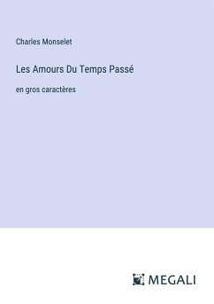 Les Amours Du Temps Passé - Monselet, Charles