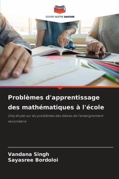 Problèmes d'apprentissage des mathématiques à l'école - Singh, Vandana;Bordoloi, Sayasree