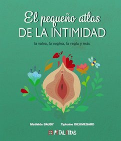 El pequeño atlas de la intimidad - la vulva, la vagina, la regla y más