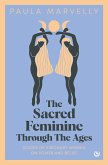 The Sacred Feminine Through the Ages The Sacred Feminine Through the Ages