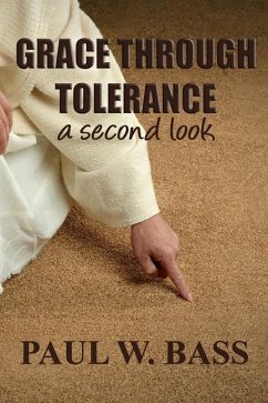 Grace Through Tolerance: a second look - Bass, Paul W.