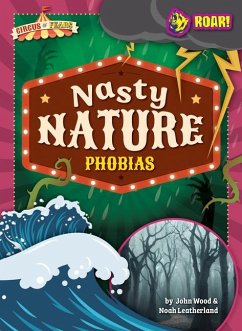 Nasty Nature Phobias - Wood, John And Leatherland