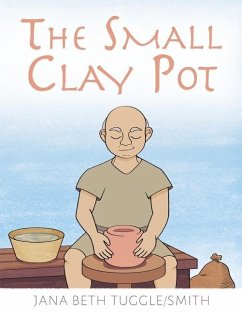 The Small Clay Pot - Tuggle-Smith, Jana Beth