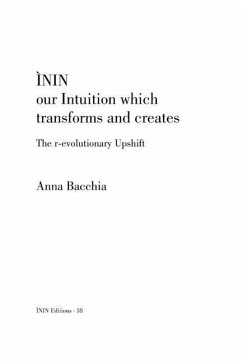 ÌNIN - our Intuition which transforms and creates: The r-evolutionary Upshift - Bacchia, Anna