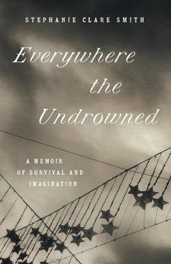 Everywhere the Undrowned - Smith, Stephanie Clare