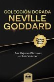Colección Dorada Neville Goddard: Sus Mejores Obras en un Solo Volumen