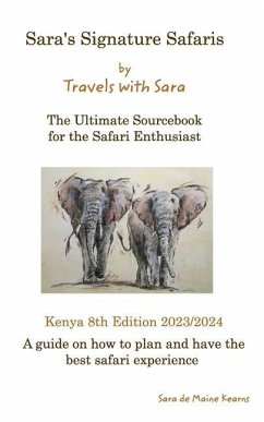 Sara's Signature Safaris Sourcebook Kenya: Ultimate guide to plan the best safari experience in Kenya - Kearns, Sara De Maine