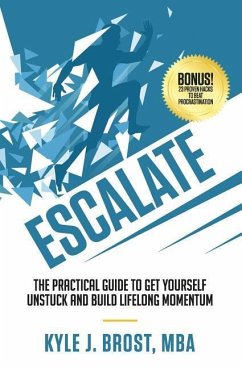 Escalate: The Practical Guide to Get Yourself Unstuck and Build Lifelong Momentum - Brost, Mba Kyle J.