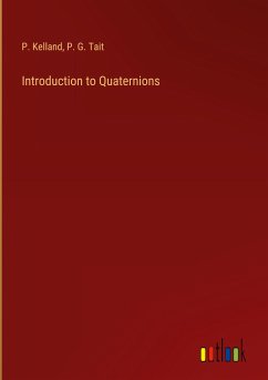 Introduction to Quaternions - Kelland, P.; Tait, P. G.