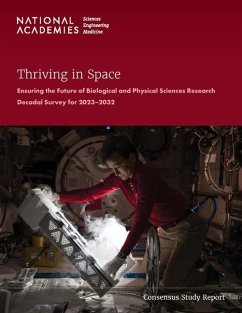 Thriving in Space - National Academies of Sciences Engineering and Medicine; Division on Engineering and Physical Sciences; Aeronautics and Space Engineering Board; Space Studies Board; Committee on Biological and Physical Sciences Research in Space 2023?2032