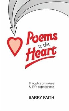 Poems To The Heart: Thoughts on values & life's experiences - Faith, Barry