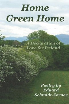 Home Green Home: A Declaration of Love for Ireland - Schmidt-Zorner, Eduard