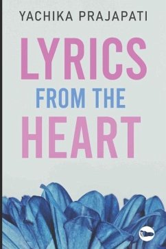 Lyrics from the heart: Collection of Poems - Prajapati, Yachika
