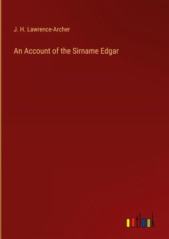 An Account of the Sirname Edgar - Lawrence-Archer, J. H.