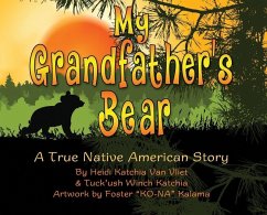 My Grandfather's Bear: A True Native American Story - Vliet, Heidi Katchi van; Smith, Kenneth Melvin