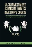 ULCR Investment Consultants Investor's Course &quote;The Ultimate Investor's Educational Learning Experience on Earth...&quote;