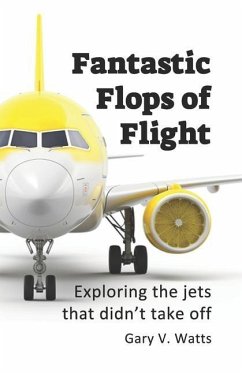Fantastic Flops of Flight - Watts, Gary V