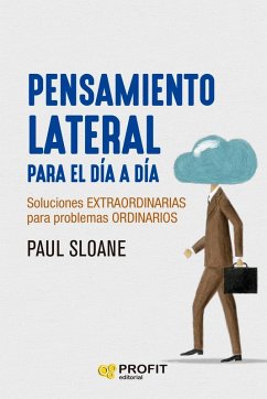 Cover Pensamiento lateral para el día a día : soluciones extraordinarias para problemas ordinarios