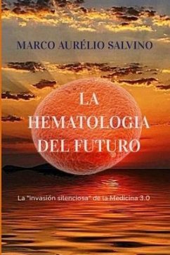 La hematología del futuro: la 'invasión silenciosa' de la Medicina 3.0 - Salvino, Marco Aurélio