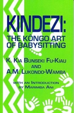 Kindezi: The Kongo Art of Babysitting - Fu-Kiau, Kimbwandende Kia Bunseki; Lukondo-Wamba, A. M.