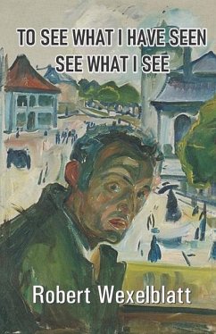 To See What I Have Seen See What I See - Wexelblatt, Robert