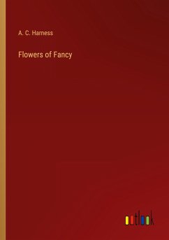 Flowers of Fancy - Harness, A. C.