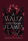 A Waltz Through Flames
