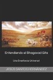 Entendiendo el Bhagavad Gita.: Una Enseñanza Universal