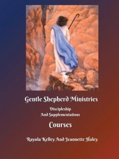 Gentle Shepherd Ministries Discipleship And Supplementations Courses - Kelley, Rayola Jean; Haley, Jeannette