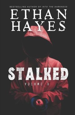 Stalked: Terrifying True Crime Stories: Volume 3 - Hayes, Ethan