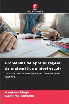 Problemas de aprendizagem da matemática a nível escolar - Singh, Vandana;Bordoloi, Sayasree