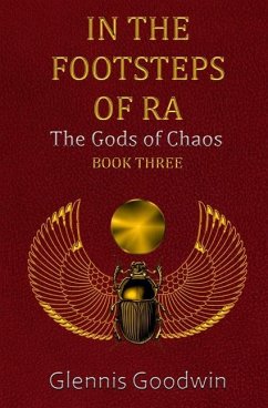 In The Footsteps Of RA: The Gods of Chaos - Goodwin, Glennis
