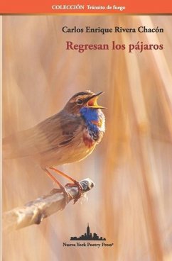 Regresan los pájaros - Rivera Chacón, Carlos Enrique