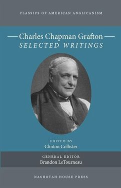 Charles Chapman Grafton: Selected Writings - Grafton, Charles Chapman