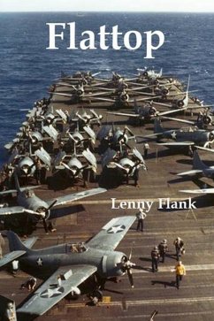 Flattop: Stories From the History of the Aircraft Carrier in World War I and World War II - Flank, Lenny